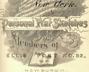 Personal War Sketches of the Members of Ellis Post No. 52 of Newburgh, NY