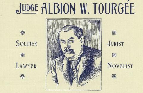 Albion Tourgee, from Civil War to Civil Rights: Documenting an American Dialogue on Humanity, Equality, and Justice